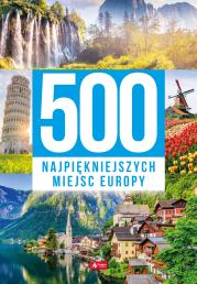Okładka książki 500 najpiękniejszych miejsc Europy