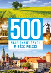500 najpiękniejszych miejsc Polski. Autor: Opracowanie zbiorowe. Dadada.pl Okładka książki 500 najpiękniejszych miejsc Polski