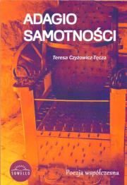 Adagio samotności. Autor: Teresa Czyżowicz-Tęcza. Dadada.pl Okładka książki Adagio samotności