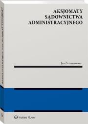 Aksjomaty sądownictwa administracyjnego. Autor: Zimmermann Jan. Dadada.pl Okładka książki Aksjomaty sądownictwa administracyjnego