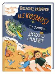 Ale kosmos! To znowu Bodzio i Pulpet. Autor: Daniel de Latour, Grzegorz Kasdepke. Dadada.pl Okładka książki Ale kosmos! To znowu Bodzio i Pulpet