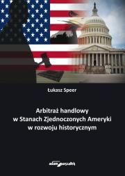 Okładka książki Arbitraż handlowy w Stanach Zjednoczonych Ameryki w rozwoju historycznym