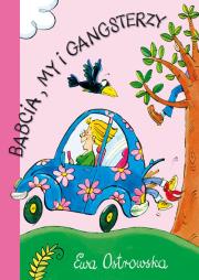 Babcia, my i gangsterzy - E.Ostrowska. Autor: Ewa Dilling-Ostrowska. Dadada.pl Okładka książki Babcia, my i gangsterzy - E.Ostrowska