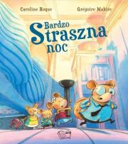 Bardzo straszna noc. Autor: CAROLINE ROQUE, Mabire Gregoire Dalylle Antoinette. Dadada.pl Okładka książki Bardzo straszna noc