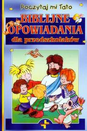 Biblijne opowiadania dla przedszkolaków. Autor: Kustra Monika. Dadada.pl Okładka książki Biblijne opowiadania dla przedszkolaków
