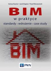 BIM w praktyce. Autor: Kasznia Dariusz, Magiera Jacek, Wierzowiecki Paweł. Dadada.pl Okładka książki BIM w praktyce
