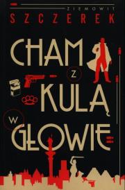 Okładka książki Cham z kulą w głowie