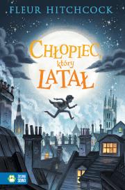 Chłopiec który latał. Autor: Hitchcock Fleur. Dadada.pl Okładka książki Chłopiec który latał