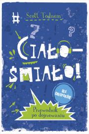 Okładka książki Ciało - śmiało! dla chłopaków. Przewodnik po dojrzewaniu