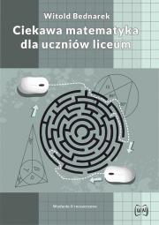 Okładka książki Ciekawa matematyka w liceum Wydanie II rozszerzone