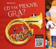 CO TAK PIĘKNIE GRA POZNAJEMY INSTRUMENTY MUZYCZNE WYD. 2. Autor: Włodzimierz Izban. Dadada.pl Okładka książki CO TAK PIĘKNIE GRA POZNAJEMY INSTRUMENTY MUZYCZNE WYD. 2