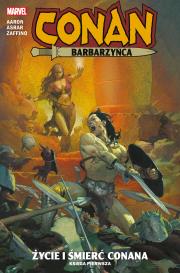 Conan Barbarzyńca. Życie i śmierć Conana T.1. Autor: Asrar Mahmud, GERARDO ZAFFINO. Dadada.pl Okładka książki Conan Barbarzyńca. Życie i śmierć Conana T.1