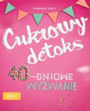 CUKROWY DETOKS 40-DNIOWE WYZWANIE. Autor: HANNAH FREY. Dadada.pl Okładka książki CUKROWY DETOKS 40-DNIOWE WYZWANIE