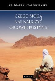 Czego mogą nas nauczyć Ojcowie Pustyni?. Autor: ks. Marek Starowieyski. Dadada.pl Okładka książki Czego mogą nas nauczyć Ojcowie Pustyni?