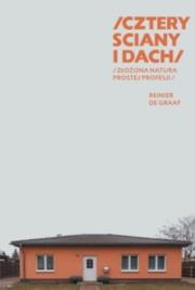 Cztery ściany i dach. Autor: de Graaf Reinie. Dadada.pl Okładka książki Cztery ściany i dach