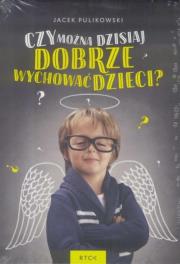 Czy można dzisiaj dobrze wychować...książka + CD. Autor: Pulikowski Jacek. Dadada.pl Okładka książki Czy można dzisiaj dobrze wychować...książka + CD