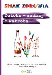 Detoks - zadbaj o wątrobę. Autor: Opracowanie zbiorowe. Dadada.pl Okładka książki Detoks - zadbaj o wątrobę
