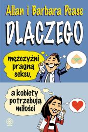 DLACZEGO MĘŻCZYŹNI PRAGNĄ SEKSU A KOBIETY POTRZEBUJĄ MIŁOŚCI. Autor: Barbara Pease, Allan Pease. Dadada.pl Okładka książki DLACZEGO MĘŻCZYŹNI PRAGNĄ SEKSU A KOBIETY POTRZEBUJĄ MIŁOŚCI
