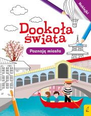 Dookoła świata. Poznaję miasta. Autor: Opracowanie zbiorowe. Dadada.pl Okładka książki Dookoła świata. Poznaję miasta
