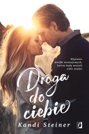 Droga do ciebie. Autor: Kandi Steiner. Dadada.pl Okładka książki Droga do ciebie