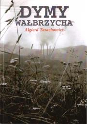 Dymy Wałbrzycha. Autor: Algierd Tarachowicz. Dadada.pl Okładka książki Dymy Wałbrzycha