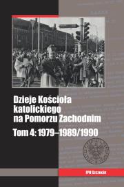 Dzieje Kościoła katolickiego na Pomorzu Zachodnim, tom 4: 1979-1989/1990. Autor: ks. Wejman Grzegorz, Siedziako Michał. Dadada.pl Okładka książki Dzieje Kościoła katolickiego na Pomorzu Zachodnim, tom 4: 1979-1989/1990