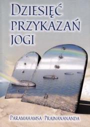 Dziesięć przykazań Jogi. Autor: Paramahamsa Prajnanananda. Dadada.pl Okładka książki Dziesięć przykazań Jogi