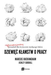 Dziewięć kłamstw o pracy. Autor: Marcus Buckingham, Goodall Ashley. Dadada.pl Okładka książki Dziewięć kłamstw o pracy