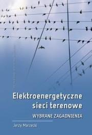 Elektroenergetyczne sieci terenowe. Autor: MARZECKI JERZY. Dadada.pl Okładka książki Elektroenergetyczne sieci terenowe