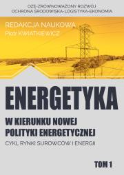 Okładka książki Energetyka w kierunku nowej polityki energetycznej t.1 / Fundacja na rzecz Czystej Energii