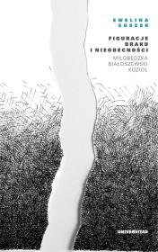 Okładka książki Figuracje braku i nieobecności. Miłobędzka - Białoszewski - Kozioł