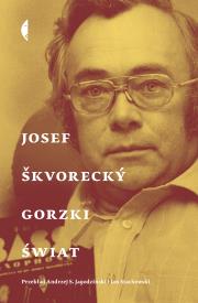 Gorzki świat. Autor: Škvorecký Josef. Dadada.pl Okładka książki Gorzki świat