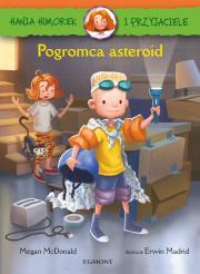 Hania Humorek i Przyjaciele. Pogromca asteroid. Autor: McDonald Megan. Dadada.pl Okładka książki Hania Humorek i Przyjaciele. Pogromca asteroid