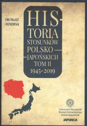 Historia stosunków polsko-japońskich Tom 2 1945-2019. Autor: Opracowanie zbiorowe. Dadada.pl Okładka książki Historia stosunków polsko-japońskich Tom 2 1945-2019