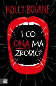 Okładka książki I CO ONA MA ZROBIĆ