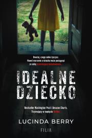 Idealne dziecko. Autor: Berry Lucinda. Dadada.pl Okładka książki Idealne dziecko