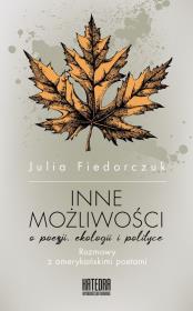 Inne możliwości. O poezji ekologii i polityce. Autor: Fiedorczuk Julia. Dadada.pl Okładka książki Inne możliwości. O poezji ekologii i polityce