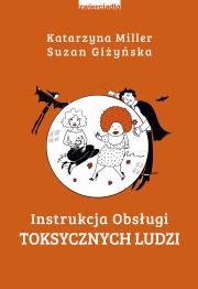 Instrukcja obsługi toksycznych ludzi - uszkodzone. Autor: Katarzyna Miller, Giżyńska Suzan. Dadada.pl Okładka książki Instrukcja obsługi toksycznych ludzi - uszkodzone