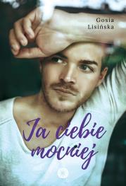 JA CIEBIE MOCNIEJ. Autor: Małgorzata Lisińska. Dadada.pl Okładka książki JA CIEBIE MOCNIEJ