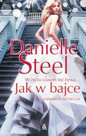 JAK W BAJCE WYD. 2. Autor: Danielle Steel. Dadada.pl Okładka książki JAK W BAJCE WYD. 2