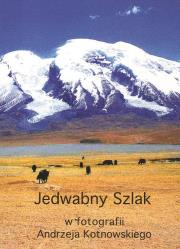 Okładka książki Jedwabny Szlak w fotografii Andrzeja Kotnowskiego CD / Andrzej Kotnowski