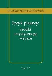 Język pisarzy: środki artystycznego wyrazu. Wydawca: Wydawnictwo Uniwersytetu Kardynała Stefana Wyszyńskiego. Dadada.pl Opakowanie Język pisarzy: środki artystycznego wyrazu
