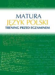 Okładka książki JĘZYK POLSKI MATURA TRENING PRZED EGZAMINEM