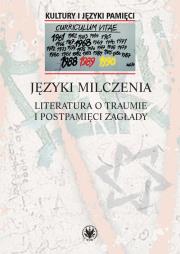 Okładka książki Języki milczenia. Literatura o traumie i postpamięci Zagłady