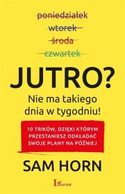 Okładka książki Jutro? Nie ma takiego dnia w tygodniu!