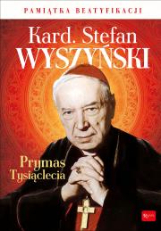 Kardynał Stefan Wyszyński Prymas Tysiąclecia. Autor: Balon  Marek. Dadada.pl Okładka książki Kardynał Stefan Wyszyński Prymas Tysiąclecia