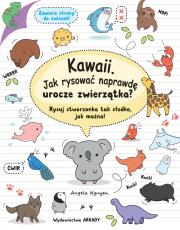 Okładka książki KAWAII JAK RYSOWAĆ NAPRAWDĘ UROCZE ZWIERZĄTKA RYSUJ STWORZONKA TAK SŁODKO JAK MOŻNA