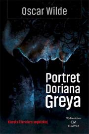 Klasyka. Portret Doriana Graya. Autor: Wilde Oscar. Dadada.pl Okładka książki Klasyka. Portret Doriana Graya