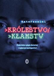 Królestwo kłamstw. Podróż w głąb świata..... Autor: Kate Fazzini, Dorota Malina. Dadada.pl Okładka książki Królestwo kłamstw. Podróż w głąb świata....