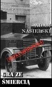 Okładka książki Kryminały przedwojennej W-wy. Gra ze śmiercią